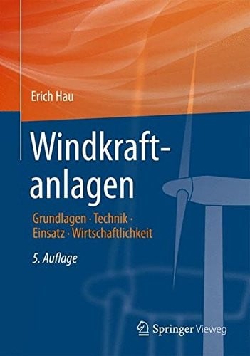 Windkraftanlagen: Grundlagen, Technik, Einsatz, Wirtschaftlichkeit (German Edition)