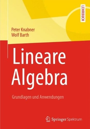 Lineare Algebra: Grundlagen und Anwendungen (Springer-Lehrbuch) (German Edition)