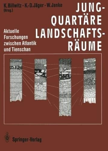 Jungquartäre Landschaftsräume: Aktuelle Forschungen zwischen Atlantik und Tienschan (German Edition)