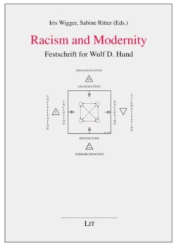 Racism and Modernity: Festschrift for Wulf D. Hund (Cultural Studies / Kulturwissenschaft / Estudios Culturales / Etudes Culturelles)
