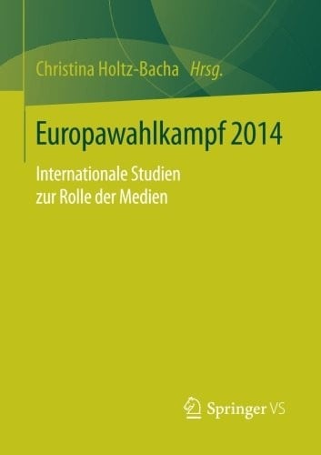 Europawahlkampf 2014: Internationale Studien zur Rolle der Medien (German Edition)
