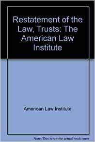 Restatement of the law, second, trusts 2d: As adopted and promulgated by the American Law Institute at Washington, D.C., May 23, 1957