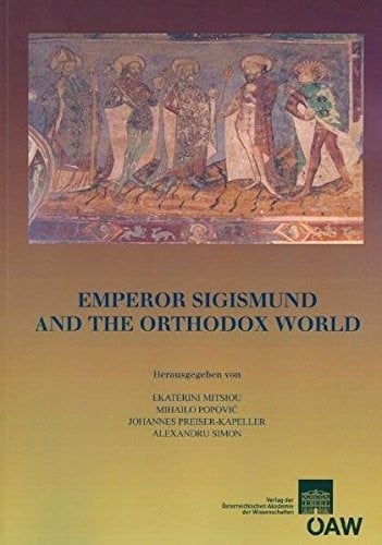 Emperor Sigismund and the Orthodox World (Denkschriften der phil.-hist. Klasse) (German and English Edition)