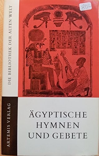 Ägyptische Hymnen und Gebete (Die Bibliothek der Alten Welt : Reihe der Alte Orient) (German Edition)