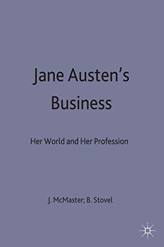 Jane Austen's Business: Her World and Her Profession