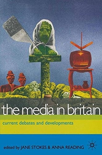 The Media in Britain: Current Debates and Developments (Media, Culture & Society)