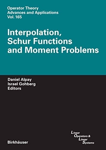 Interpolation, Schur Functions and Moment Problems (Operator Theory: Advances and Applications Book 165)