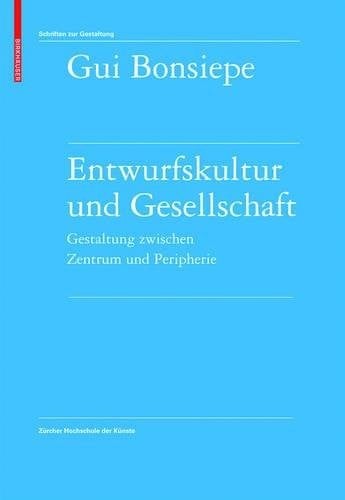 Entwurfskultur und Gesellschaft: Gestaltung zwischen Zentrum und Peripherie (Schriften zur Gestaltung) (German Edition)