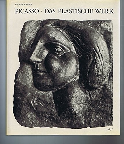 Pablo Picasso: Das Plastische Werk