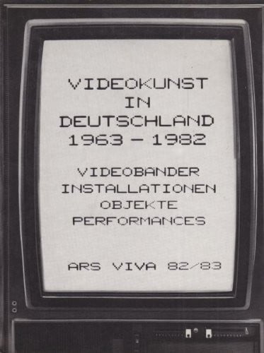Videokunst in Deutschland 1963-1982: Videobänder, Videoinstallationen, Video-Objekte, Videoperformances, Fotografien (German Edition)