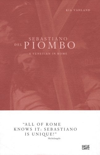 Sebastiano del Piombo: A Venetian in Rome