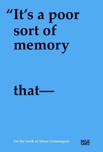 Johan Grimonprez: It's a Poor Sort of Memory that Only Works Backwards