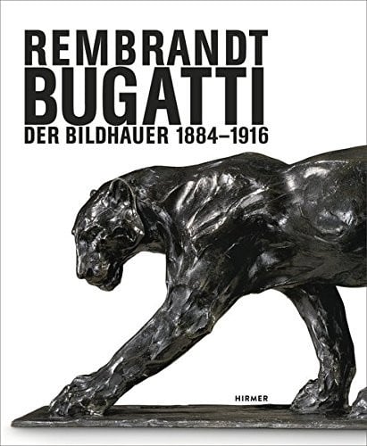 Rembrandt Bugatti. Der Bildhauer 1884 - 1916