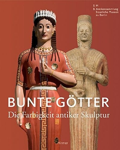 Bunte Gotter: Die Farbigkeit antiker Skulptur (German Edition)
