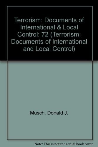 Terrorism: Documents of International & Local Control First Series, Volume 72 (Terrorism: Documents of International and Local Control)