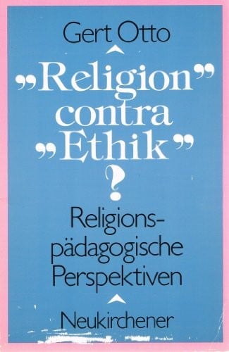 'Religion' contra 'Ethik'? ReligionspŠdagogische Perspektiven