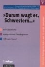 Darum wagt es, Schwestern--