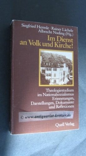 Im Dienst an Volk und Kirche: Theologiestudium im Nationalsozialismus : Erinnerungen, Darstellungen, Dokumente und Reflexionen zum Tübinger Stift 1930 bis 1950 (German Edition)