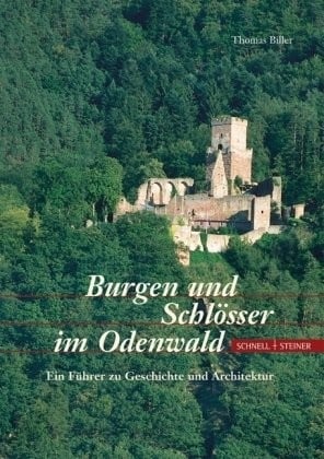 Burgen Und Schlosser Im Odenwald: Ein Fuhrer Zu Geschichte Und Architektur (German Edition)