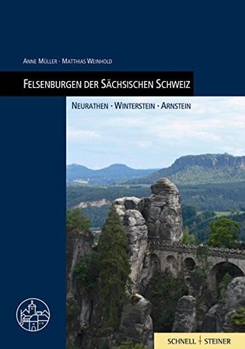 Felsenburgen Der Sachsischen Schweiz: Neurathen, Winterstein, Arnstein (Burgenfuhrer) (German Edition)