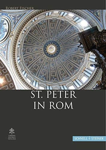 St. Peter in Rom: Eine Handreichung Zur Fuhrung Oder Zum Selbsterkunden Der Basilika (German Edition)