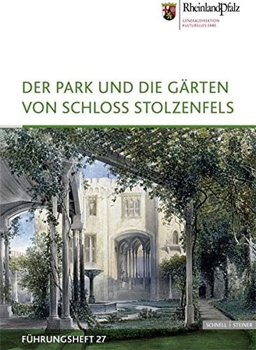 Der Park Und Die Garten Von Schloss Stolzenfels (Fuhrungshefte Der Edition Burgen, Schlosser, Altertumer Rheinland-Pfalz) (German Edition)