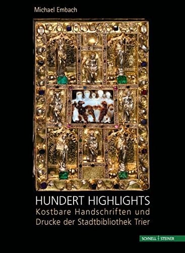 Hundert Highlights: Kostbare Handschriften und Drucke der Stadtbibliothek Trier (German Edition)