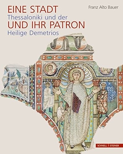Eine Stadt und ihr Patron: Thessaloniki und der Heilige Demetrios (German Edition)