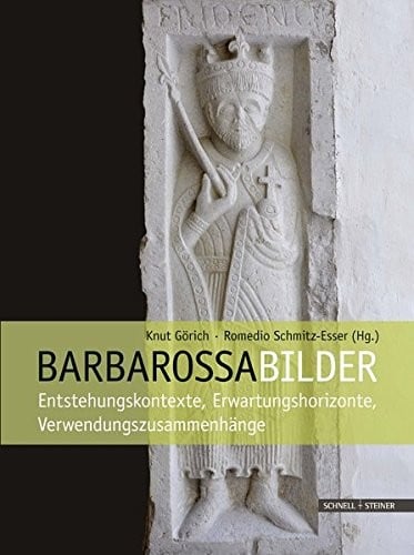 Barbarossabilder: Entstehungskontexte, Erwartungshorizonte, Verwendungszusammenhänge (German Edition)