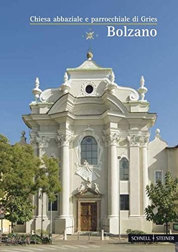 Bozen: Chiesa Abbaziale E Parrochiale Di Gries (Kleine Kunstfuhrer) (Italian Edition) (Kleine Kunstfuhrer / Kirchen U. Kloster)