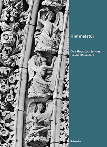 Himmelstur: Das Hauptportal Des Basler Munsters (German Edition)