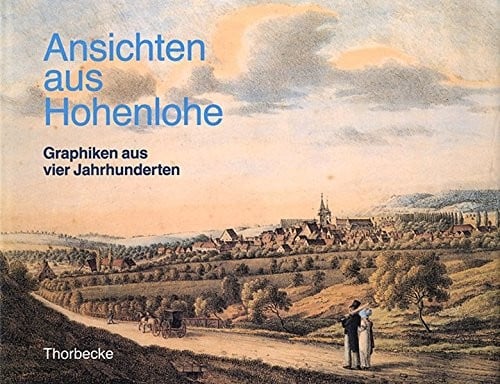 Ansichten Aus Hohenlohe (Kataloge Des Hallisch-frankischen Museums Schwabisch Hall) (German Edition)