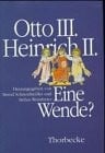 Otto III. - Heinrich II: Eine Wende? (Mittelalterforschungen)