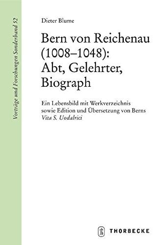 Bern Von Reichenau: Abt, Gelehrter, Biograph: Ein Lebensbild Mit Werkverzeichnis (Vortrage Und Forschungen - Sonderbande) (German Edition)