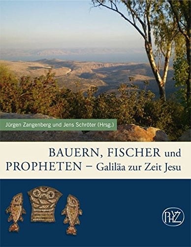Bauern, Fischer und Propheten: Galilaa zur Zeit Jesu (German Edition)