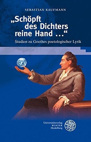 'Schöpft des Dichters reine Hand ...': Studien zu Goethes poetologischer Lyrik (Beitrage Zur Neueren Literaturgeschichte [Dritte Folge]) (German Edition)