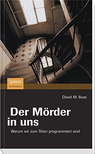 Der Mörder in uns: Warum wir zum Töten programmiert sind (German Edition)
