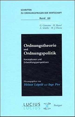 Ordnungstheorie Und Ordnungspolitik: Konzeptionen Und Entwicklungsperspektiven (Schriften Zu Ordnungsfragen Der Wirtschaft) (German Edition)