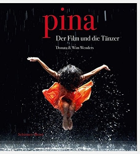 Donata & Wim Wenders: Pina. The Film and the Dancers.