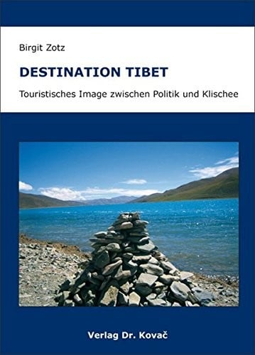 Destination Tibet – Touristisches Image zwischen Politik und Klischee