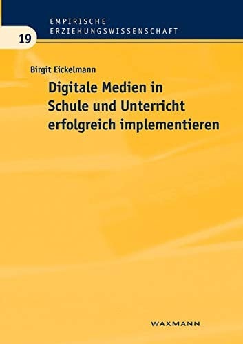 Digitale Medien in Schule Und Unterricht Erfolgreich Implementieren (German Edition)