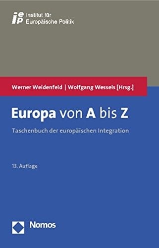 Europa Von a Bis Z: Taschenbuch Der Europaischen Integration (German Edition)