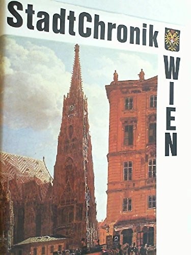 Stadtchronik Wien: 2000 Jahre in Daten, Dokumenten und Bildern (German Edition)