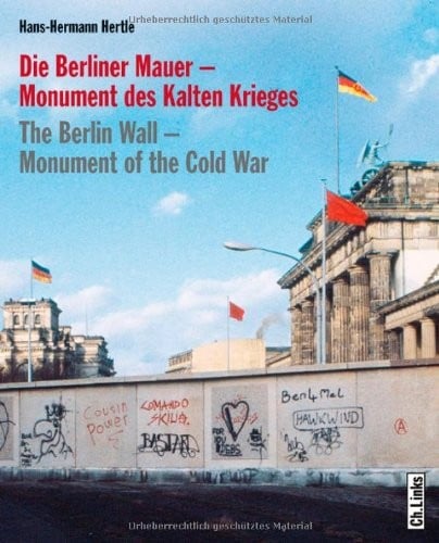 Berlin Wall: Monument of the Cold War (English and German Edition)