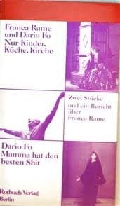 Nur Kinder, Kuche, Kirche; Mamma hat den besten Shit - Zwei Stucke und ein Bericht uber Franca Rama