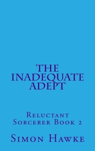 The Inadequate Adept (The Reluctant Sorcerer) (Volume 2)