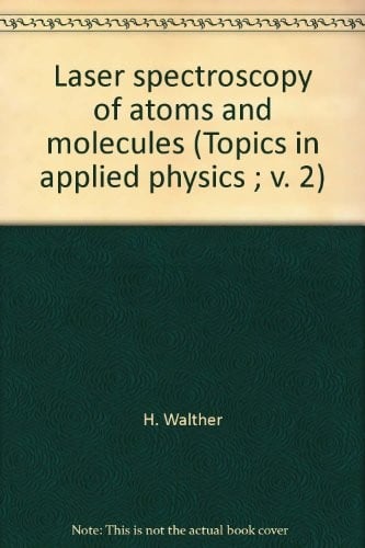 Laser spectroscopy of atoms and molecules (Topics in applied physics ; v. 2)