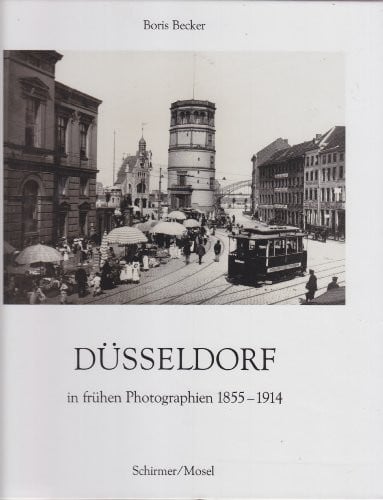Dusseldorf in fruhen Photographien 1855-1914