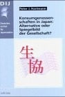 Konsumgenossenschaften in Japan: Alternative oder Spiegelbild der Gesellschaft?