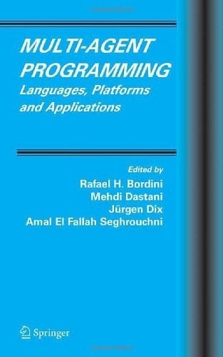 Multi-Agent Programming: Languages, Platforms and Applications (Multiagent Systems, Artificial Societies, and Simulated Organizations Book 15)